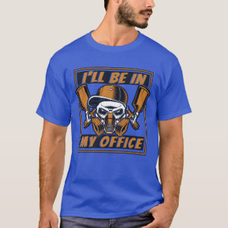 T-shirt Ill Be In My Office Automotive Vehicle Car friends
