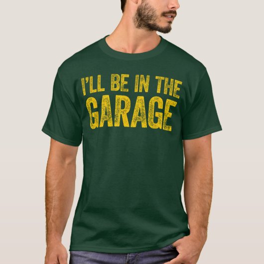 T-shirt Ill Be Inhe Garage girl (Devant)