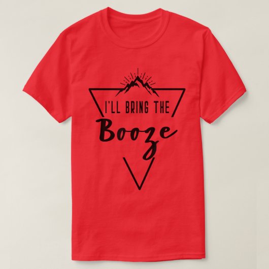 T-shirt Ill Bring The Booze - Cabin Camp Bridesmaid Bride (Design devant)