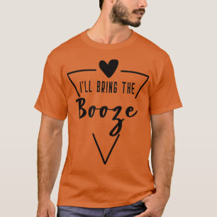 T-shirt Ill Bring The Booze - Heart Bridesmaid Bride Brida