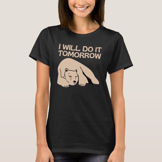 T-shirt I'll Do It Tomorrow Bear Lazy Sleepy Procrastinat (Devant)