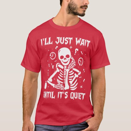 T-shirt Ill Just Wait Until Its Quiet Halloween Teacher Sk (Devant)
