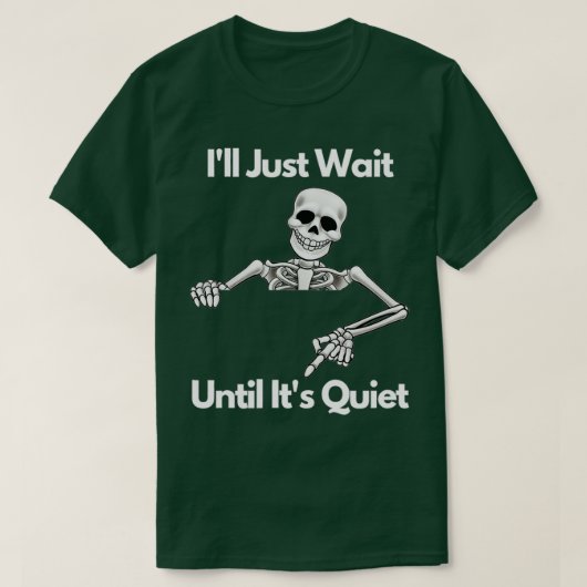 T-shirt Ill Just Wait Until Its Quiet Skeleton Teacher Hal (Design devant)