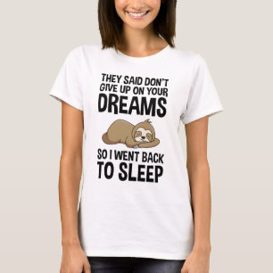 T-shirt Ils disaient de ne pas renoncer à vos rêves amus
