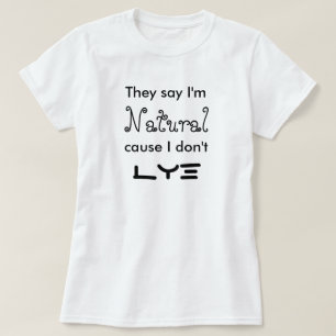 T-shirt Ils disent que je suis cause naturelle que je ne