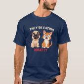 T-shirt Ils mangent des chiens mangent des chats Drôle Tru (Devant)