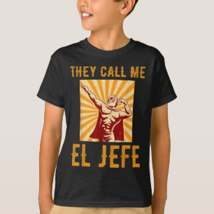 T-shirt Ils M'Appelent El Jefe Bragging Boss Plaisanter Me