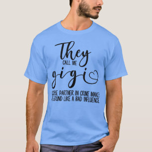 T-shirt Ils M'Appelent Gigi Parce Que Le Partenaire De La
