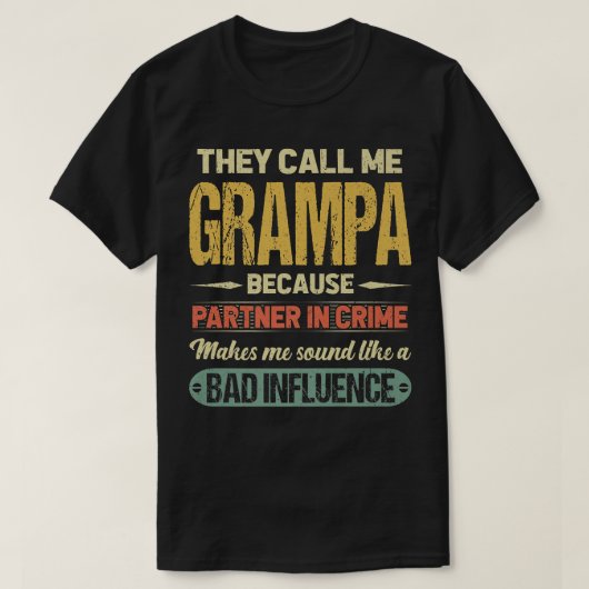 T-shirt Ils M'Appelent Grampa Parce Que Partenaire Dans La (Design devant)