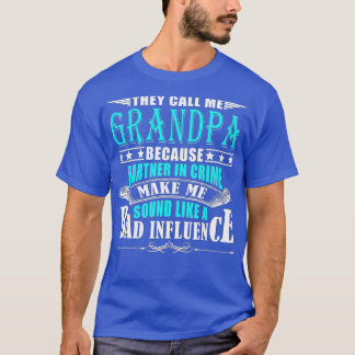 T-shirt Ils M'Appelent Grand-Père Parce Qu'Ils Sont Parten