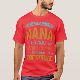 T-shirt Ils M'Appelent Nana Parce Que Partenaire Dans La C
