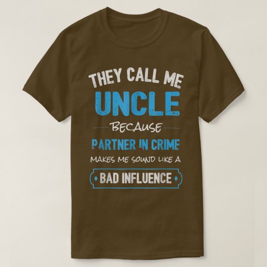 T-shirt Ils M'Appelent Oncle Parce Que Le Partenaire Fait  (Design devant)