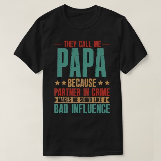 T-shirt Ils M'Appelent PAPA Parce Que Le Partenaire De La (Design devant)