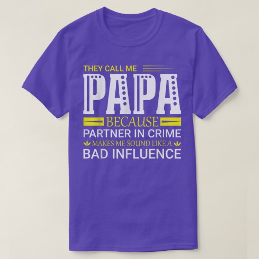 T-shirt Ils M'Appelent Papa Parce Que Partenaire Dans Les  (Design devant)
