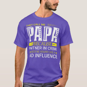 T-shirt Ils M'Appelent Papa Parce Que Partenaire Dans Les