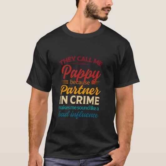 T-shirt Ils M'Appelent Pappy Parce Que Partenaire De Crime (Devant)