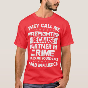 T-shirt Ils M'Appelent Pompier Parce Que Partenaire Pompie