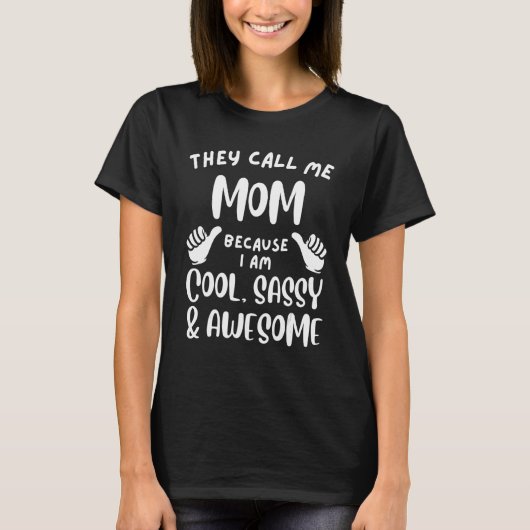 T-shirt Ils m'appellent Maman parce que je suis Cool Sassy (Devant)