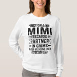 T-shirt Ils m'appellent Mimi partenaire dans le crime Humo<br><div class="desc">Cette Grand-Mère Tee Dit "Ils M'Appelent Mimi Parce Que L'Associé Dans La Criminalité Me Fait Sembler Une Mauvaise Influence" Grand Grand Grand Grand-Maître Présent Pour Le Jour Du Parent, Noël Et Anniversaire. Faites une belle grand-mère et maman amoureuse présente à Noël et à l'anniversaire et Qui aime célébrer la fête...</div>