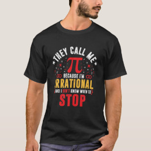 T-shirt Ils m'appellent Pi parce que je suis irrationnel d