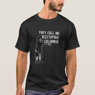 T-shirt Ils m'appellent Rizztopher Columbus Rizz Christoph