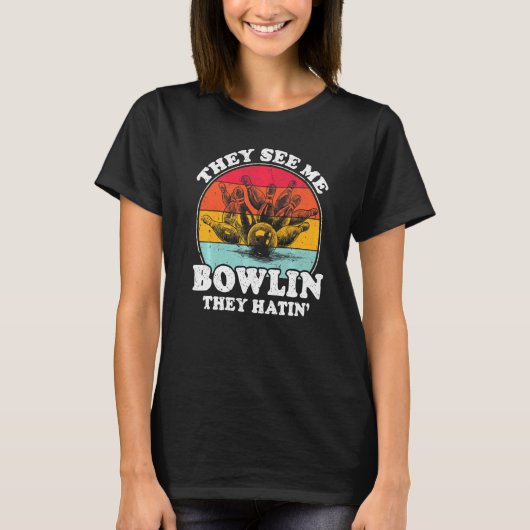 T-shirt Ils Me Voient Bowler Ils Hatinent Balls Pin Bowler (Devant)