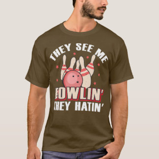 T-shirt Ils me voient Bowlin ils Hatin Bowling Gift 4