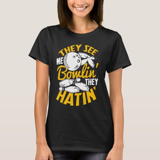 T-shirt Ils Me Voient Bowlin' Ils Hatinent' (Devant)