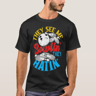 T-shirt Ils Me Voient Bowlin Ils Hatinent Bowling