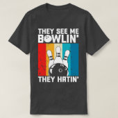 T-shirt Ils Me Voient Bowlin Ils Hatinent Funny Bowler Bow (Design devant)
