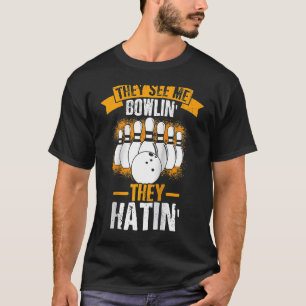 T-shirt Ils Me Voient Bowlin' Ils Hatinent' Strike Bowling