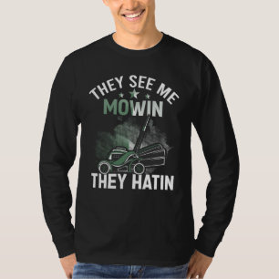 T-shirt Ils me voient Mowin Ils ont une tondeuse Parfaite