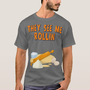 T-shirt Ils Me Voient Rollin Baking Baker Amusant Humour