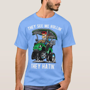 T-shirt Ils Me Voient Rollin Ils Hatinent Funny Golf t too