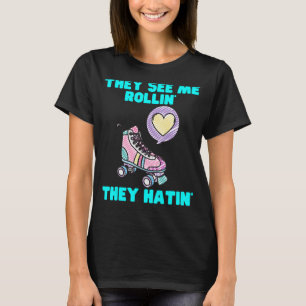 T-shirt Ils Me Voient Rollin Ils Hatinent Roller Skatin