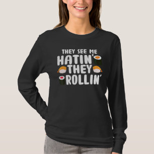 T-shirt Ils Me Voient Rollin Ils Hatinent Sushi Food Pun 1