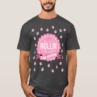 T-shirt Ils Me Voient Rollin, Je Cuis De La Cuisine Drôle