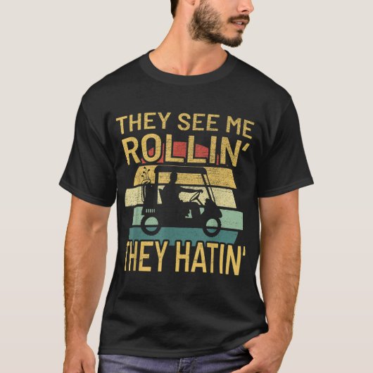 T-shirt Ils Me Voient Rolling Golf Cart (Devant)