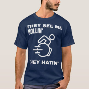 T-shirt Ils me voient rouler, ils hantent un fauteuil roul
