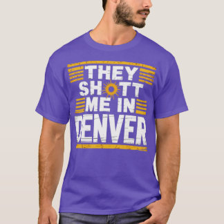 T-shirt Ils m'ont abattu à Denver