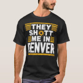T-shirt Ils m'ont abattu à Denver (Devant)