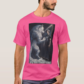T-shirt Ils Ne Comprennent Pas Drôle Alpha Homme Wolf Were
