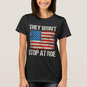 T-shirt Ils ne s'arrêteront pas à Roe Pro Choice Women Rig