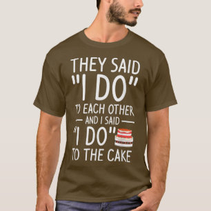 T-shirt Ils ont dit que je le fais l'un à l'autre et j'ai