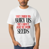 T-shirt Ils ont essayé de nous enterrer | (Devant)