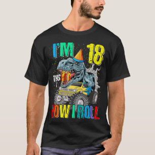 T-shirt I'm 18 This Is How I Roll Monster Truck Dinosaur 
