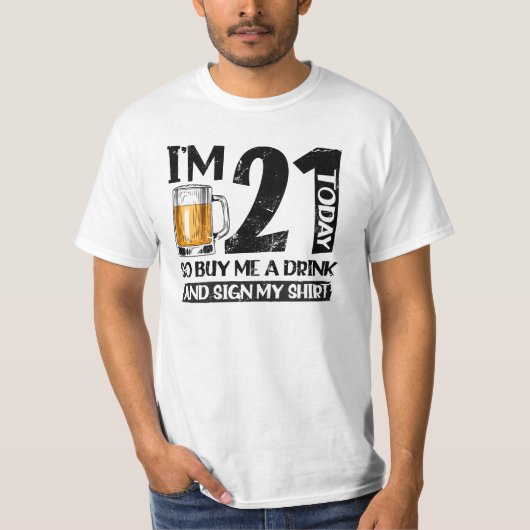 T-shirt I'm 21 Today Buy Me A Drink And Sign My (Devant)