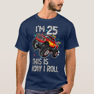T-shirt I'm 25 This Is How I Roll 25th Birthday Monster Tr