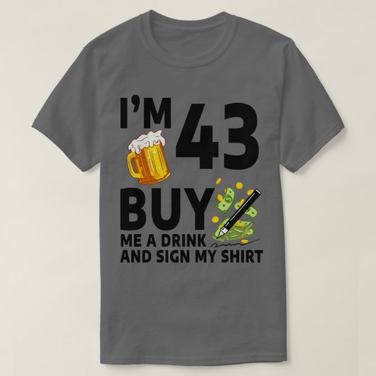 T-shirt Im 43 Acheter Un Verre Et Signer Mon 43E Anniversa (Design devant)