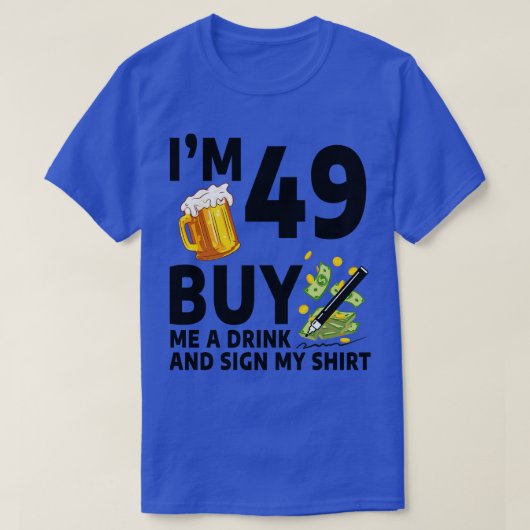 T-shirt Im 49 Acheter Un Verre Et Signer Mon 49E Anniversa (Design devant)
